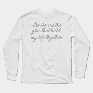 Books hold my life together Long Sleeve T-Shirt